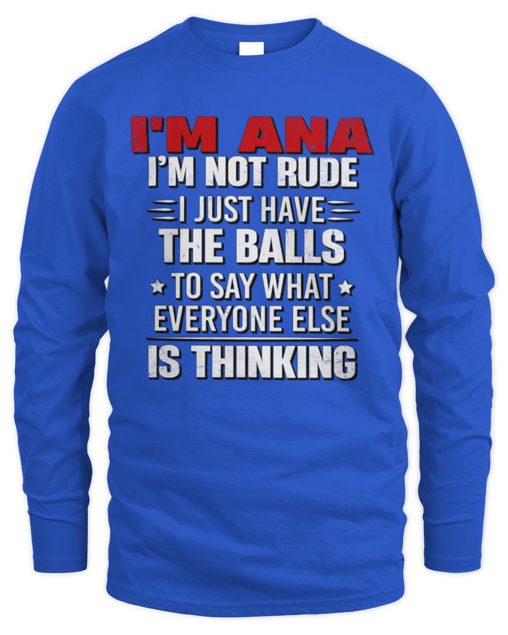 I'm Name I'm Not Rude I Just Have The Balls Funny T-Shirt ANA M1-46 / Men's Long Sleeved T-Shirt / royal
