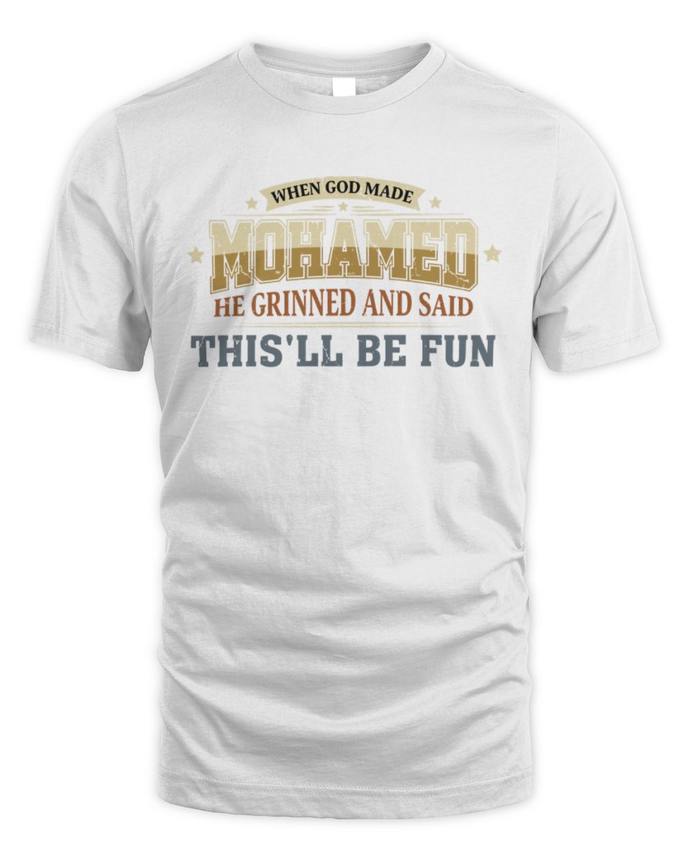 When God Made Your Name Funny Heritage T-Shirt MOHAMED M1-80 / Unisex Standard T-Shirt / white