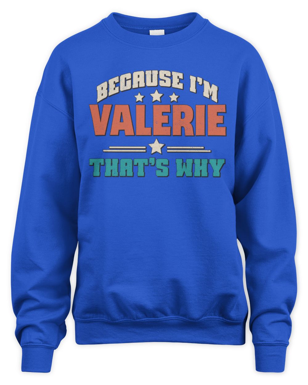 Because I'm Name That's Why Personalized Retro Shirt VALERIE-49 / Unisex Sweatshirt / royal