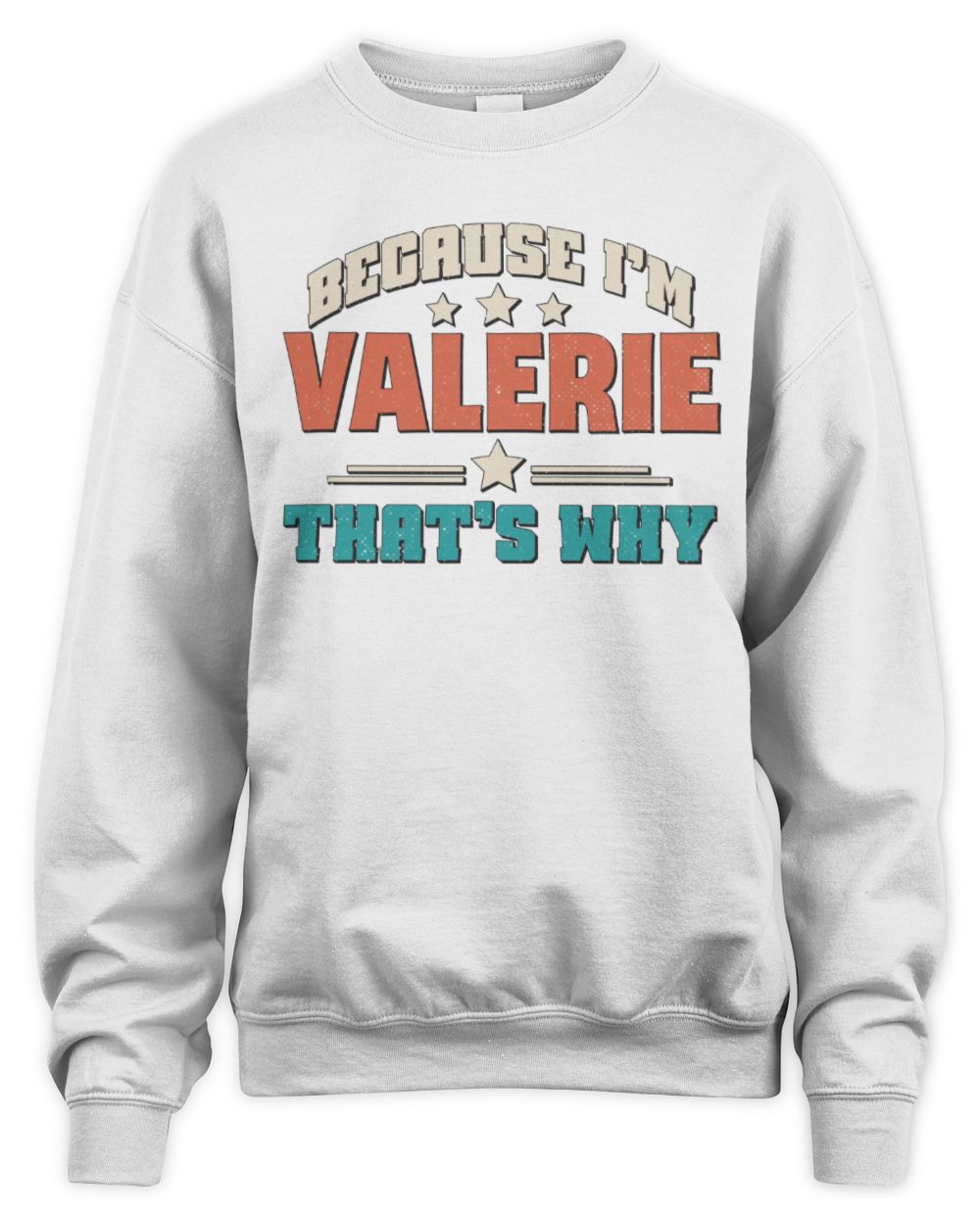 Because I'm Name That's Why Personalized Retro Shirt VALERIE-49 / Unisex Sweatshirt / white