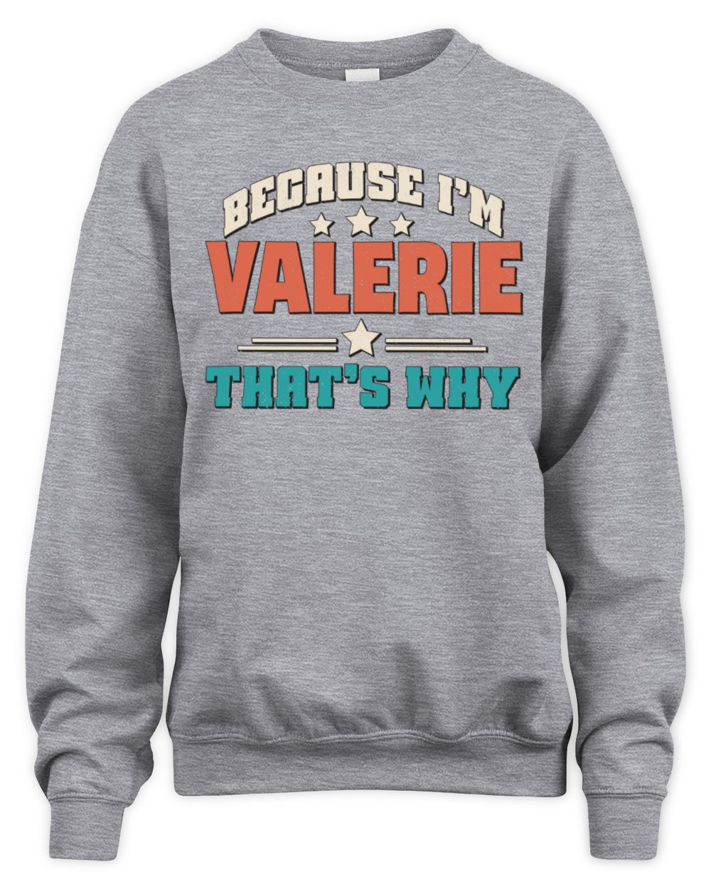 Because I'm Name That's Why Personalized Retro Shirt VALERIE-49 / Unisex Sweatshirt / sport grey