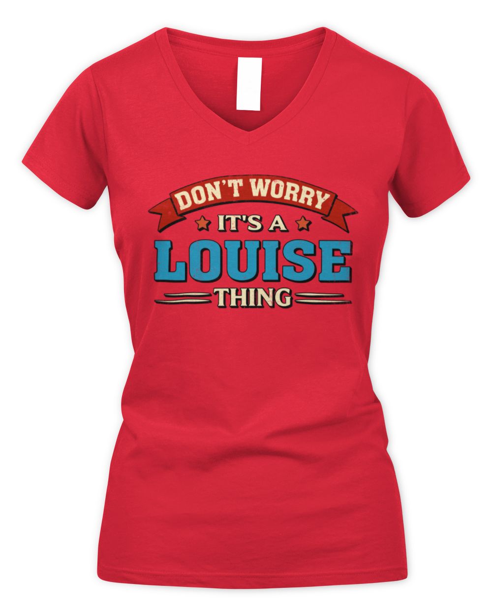 Don't Worry It's a Your Name Thing Funny Retro T-Shirt LOUISE M1-57 / Women's V-Neck T-Shirt / red