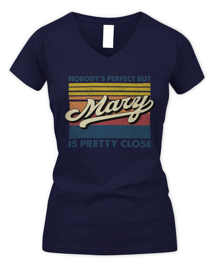 Nobody's Perfect But Your Name Is Pretty Close Retro Shirt MARY M1-65 / Women's V-Neck T-Shirt / navy