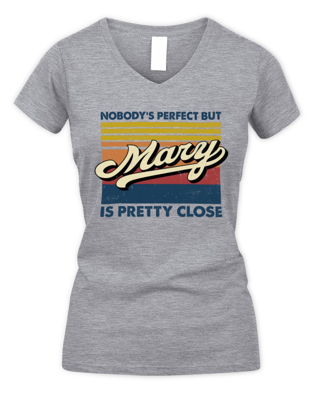 Nobody's Perfect But Your Name Is Pretty Close Retro Shirt MARY M1-65 / Women's V-Neck T-Shirt / sport grey