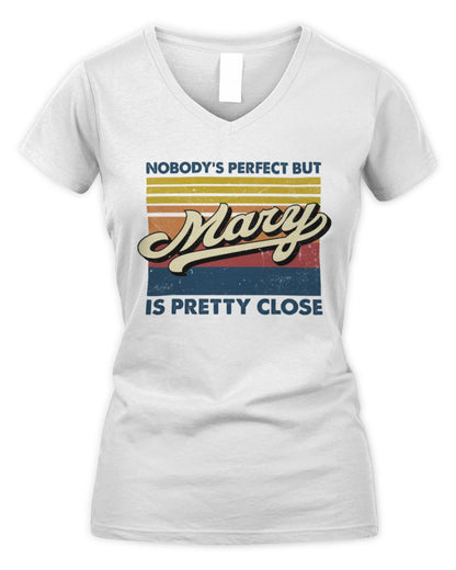 Nobody's Perfect But Your Name Is Pretty Close Retro Shirt MARY M1-65 / Women's V-Neck T-Shirt / white