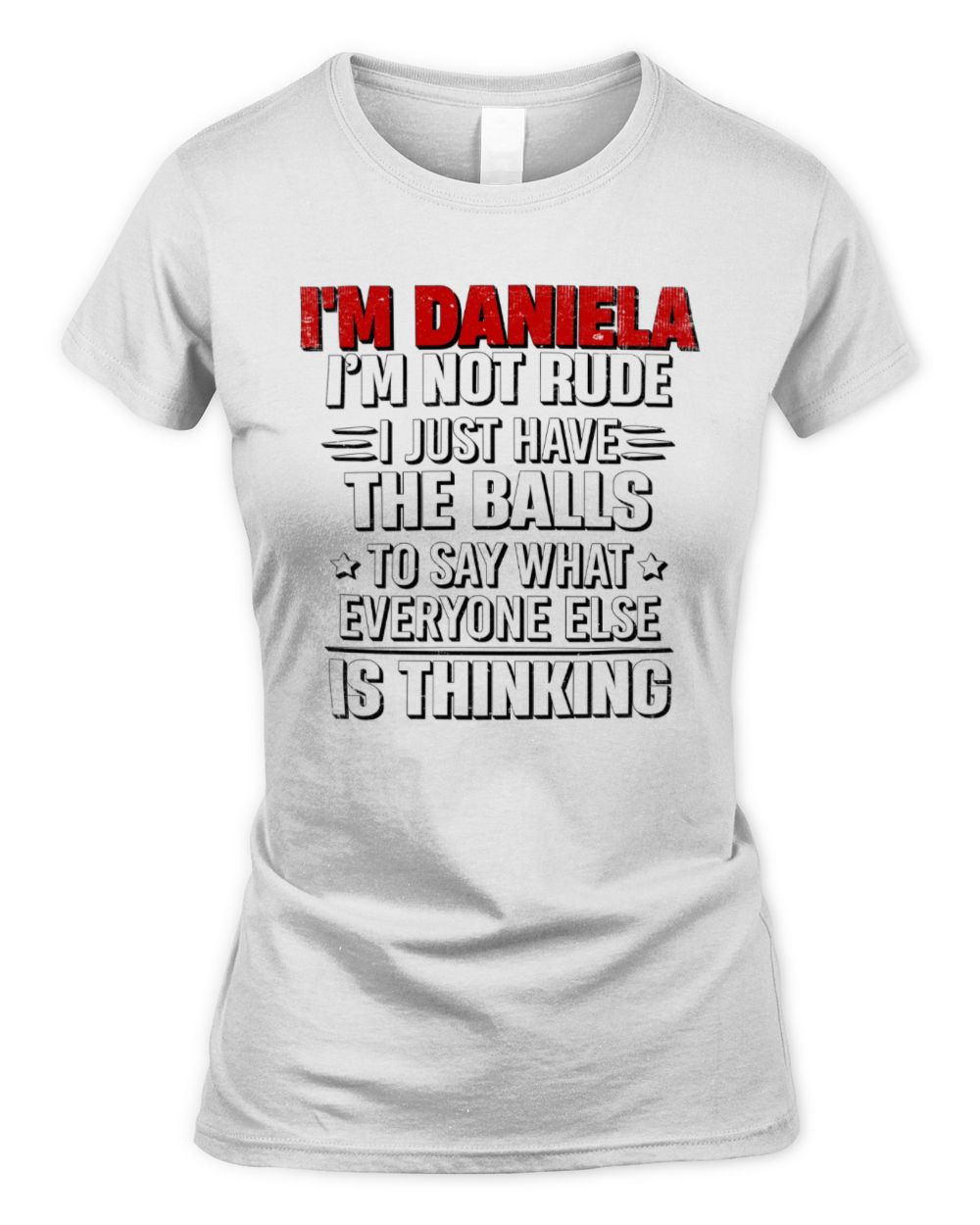I'm Name I'm Not Rude I Just Have The Balls Funny T-Shirt DANIELA M1-46 / Women's Standard T-Shirt / white