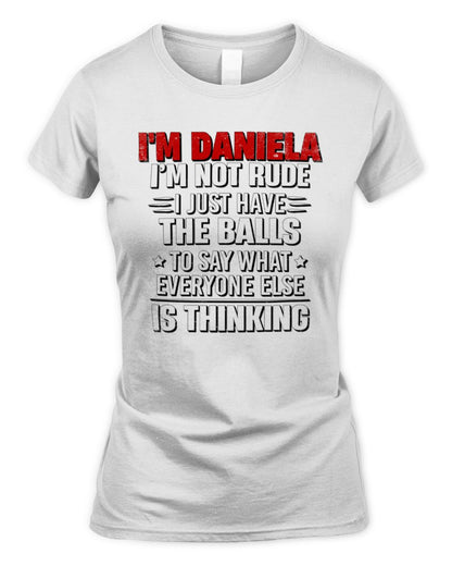 I'm Name I'm Not Rude I Just Have The Balls Funny T-Shirt DANIELA M1-46 / Women's Standard T-Shirt / white