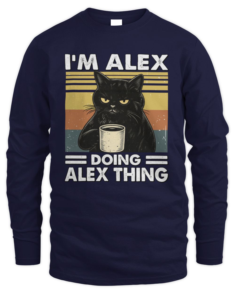 I'm Name Doing Name Thing Grumpy Black Cat Shirt ALEX M1-79 / Men's Long Sleeved T-Shirt / navy