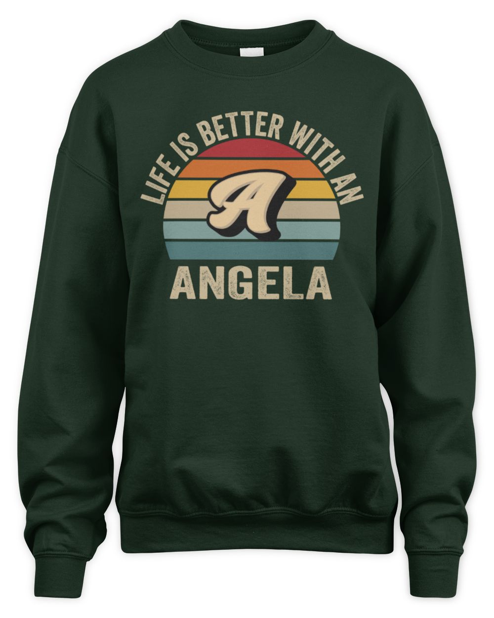 Life Is Better with Name Vintage Sun Shirt ANGELA M1-50 / Unisex Sweatshirt / forest green