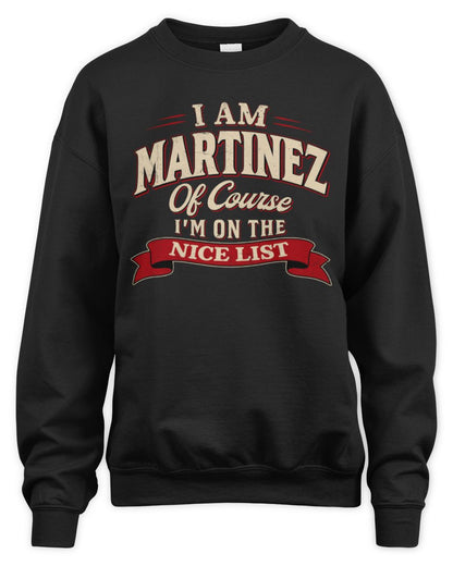 I'm Name Of Course I'm On The Nice List Funny Christmas Shirt MARTINEZ M1-68 / Unisex Sweatshirt / black