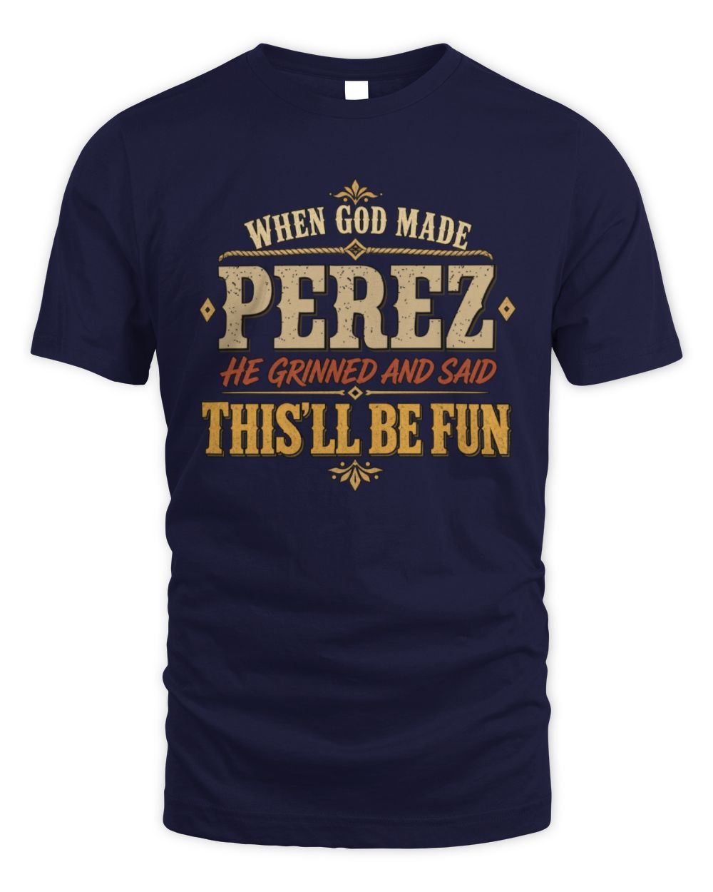 When God Made Your Name Funny Western T-Shirt PEREZ M1-81 / Unisex Standard T-Shirt / navy