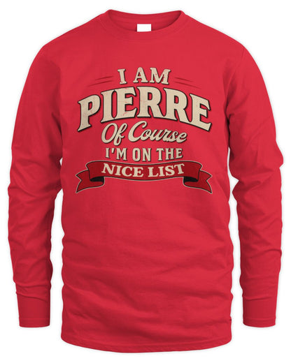 I'm Name Of Course I'm On The Nice List Funny Christmas Shirt PIERRE M1-68 / Men's Long Sleeved T-Shirt / red