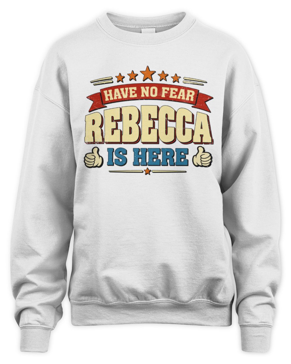 Have No Fear Your Name Is Here Cool Graphic T-Shirt REBECCA M1-71 / Unisex Sweatshirt / white