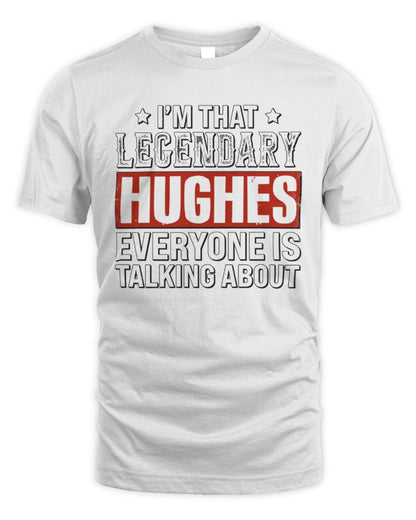 I'm That Legendary Name Everyone Is Talking About Funny Graphic T-Shirt HUGHES M1-73 / Unisex Standard T-Shirt / white