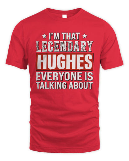 I'm That Legendary Name Everyone Is Talking About Funny Graphic T-Shirt HUGHES M1-73 / Unisex Standard T-Shirt / red