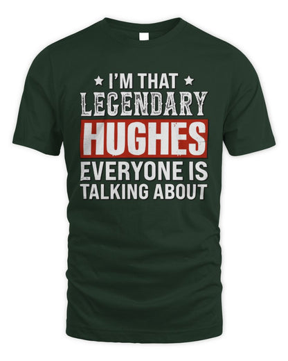 I'm That Legendary Name Everyone Is Talking About Funny Graphic T-Shirt HUGHES M1-73 / Unisex Standard T-Shirt / forest green
