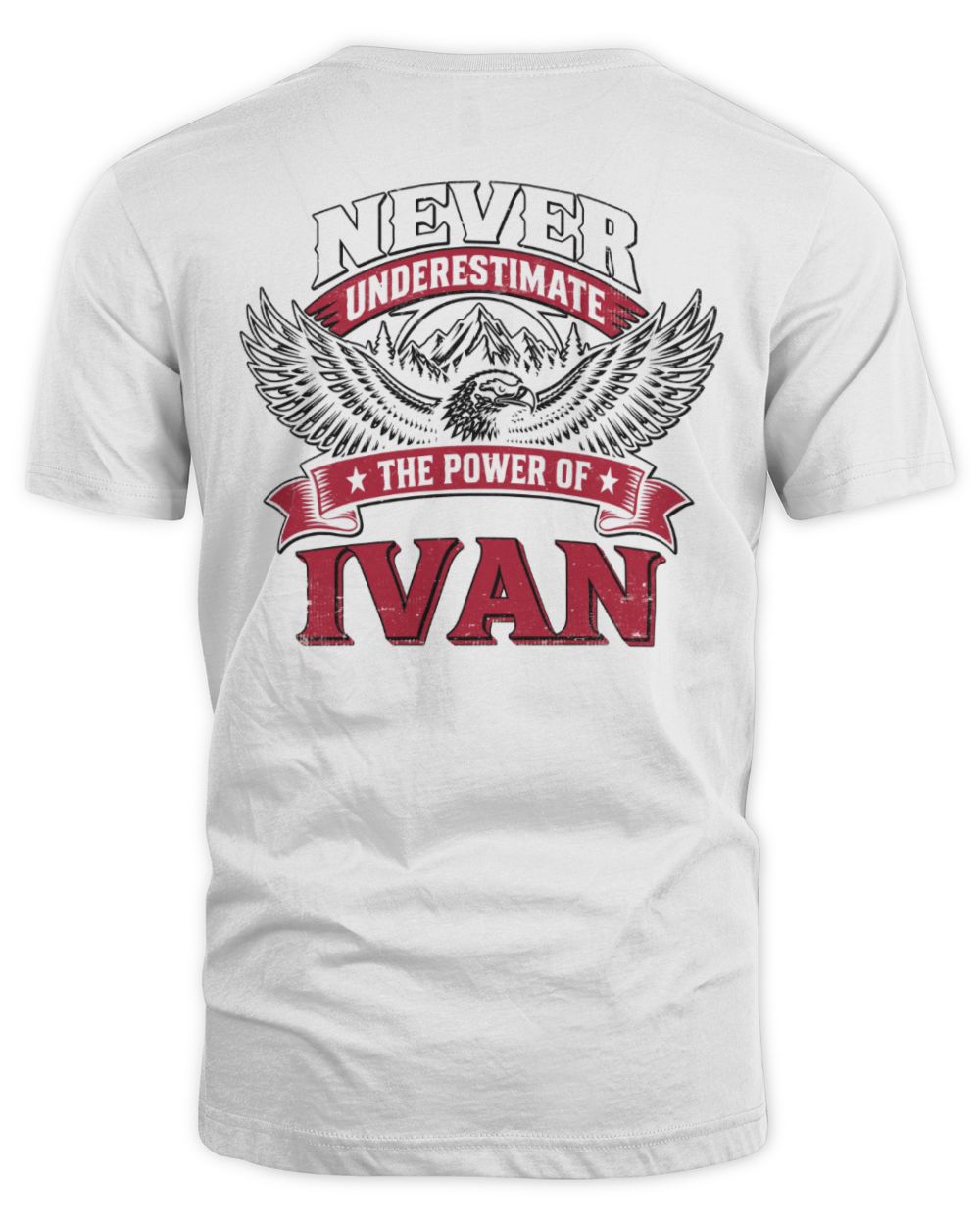 Never Underestimate Your Name Eagle Mountain Shirt IVAN M1-61 / Unisex Standard T-Shirt / white