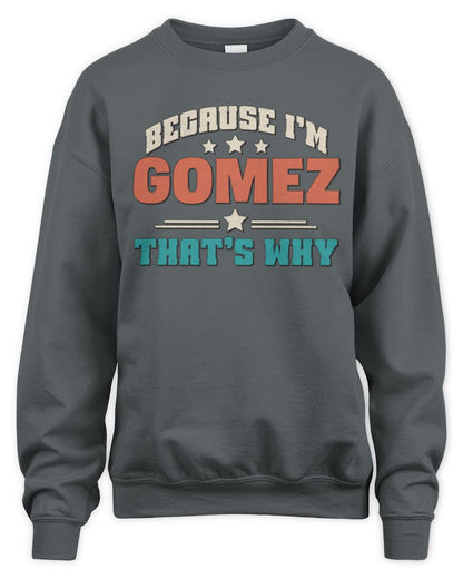 Because I'm Name That's Why Personalized Retro Shirt GOMEZ-49 / Unisex Sweatshirt / charcoal