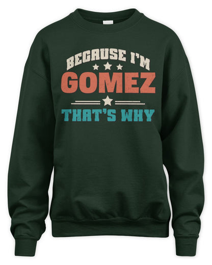 Because I'm Name That's Why Personalized Retro Shirt GOMEZ-49 / Unisex Sweatshirt / forest green