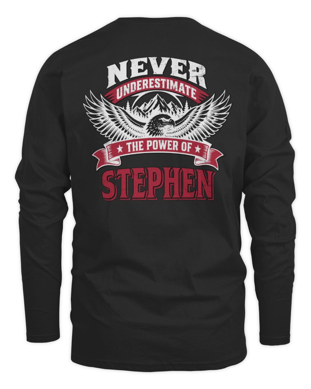 Never Underestimate Your Name Eagle Mountain Shirt STEPHEN M1-61 / Men's Long Sleeved T-Shirt / black