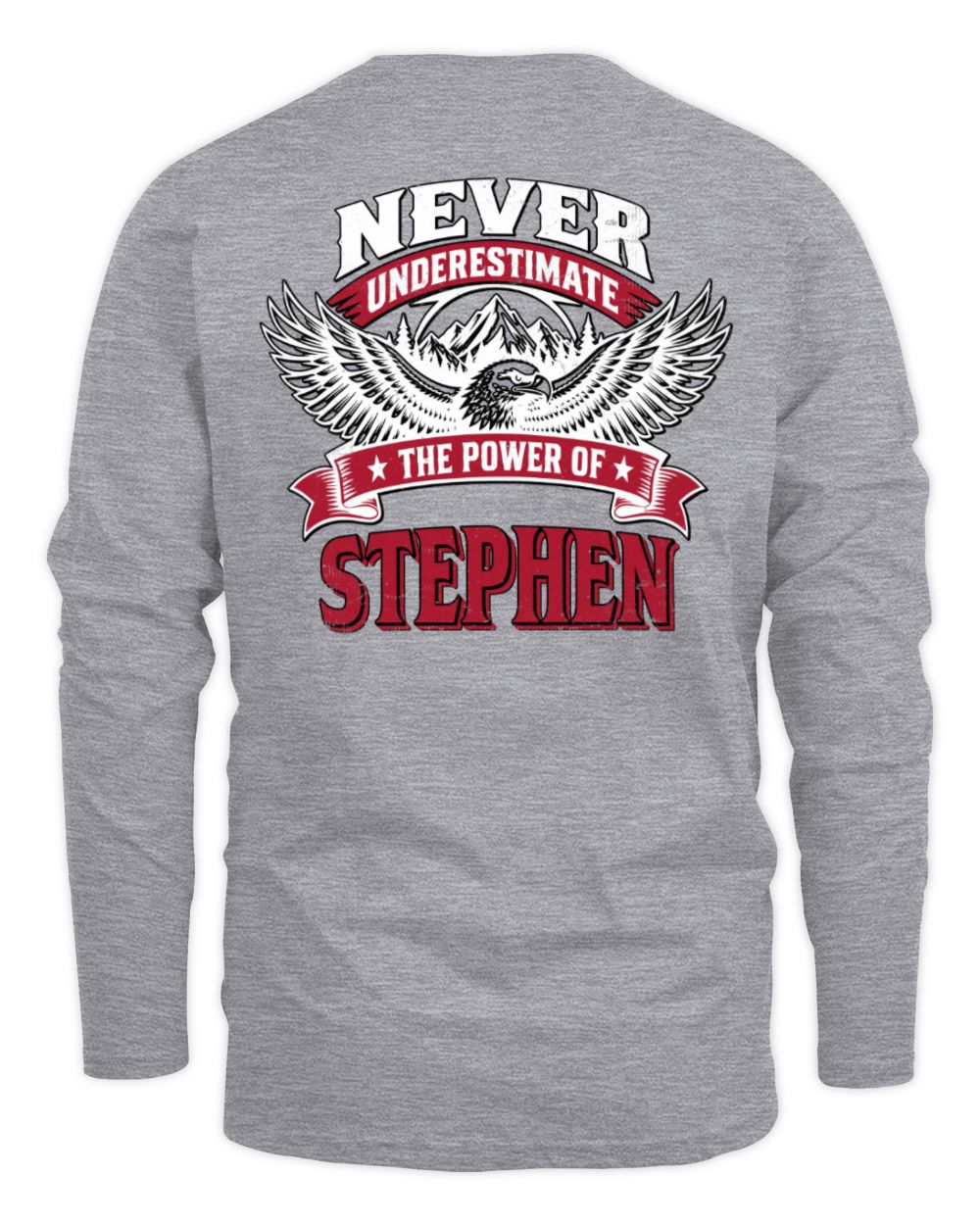 Never Underestimate Your Name Eagle Mountain Shirt STEPHEN M1-61 / Men's Long Sleeved T-Shirt / sport grey