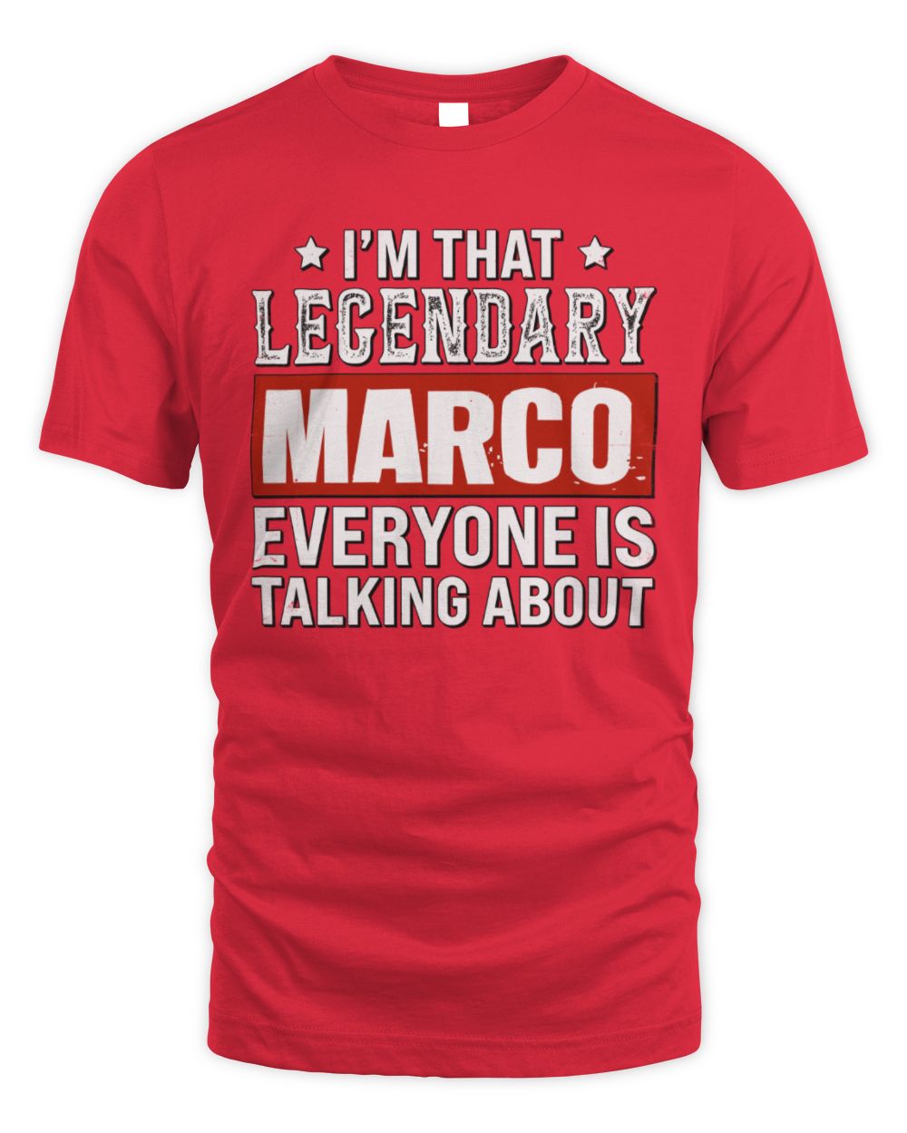 I'm That Legendary Name Everyone Is Talking About Funny Graphic T-Shirt MARCO M1-73 / Unisex Standard T-Shirt / red