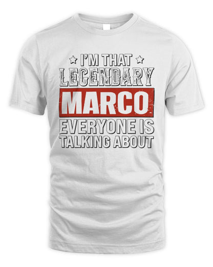 I'm That Legendary Name Everyone Is Talking About Funny Graphic T-Shirt MARCO M1-73 / Unisex Standard T-Shirt / white