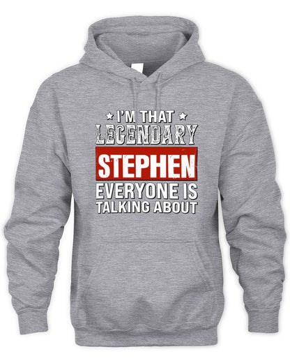 I'm That Legendary Name Everyone Is Talking About Funny Graphic T-Shirt STEPHEN M1-73 / Unisex Hoodie / sport grey