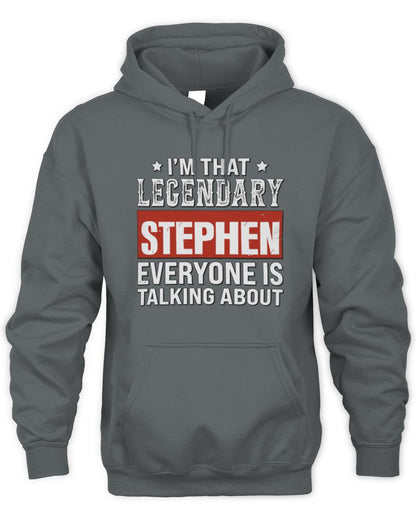 I'm That Legendary Name Everyone Is Talking About Funny Graphic T-Shirt STEPHEN M1-73 / Unisex Hoodie / charcoal