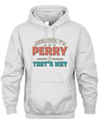 Because I'm Name That's Why Personalized Retro Shirt PERRY-49 / Unisex Hoodie / white