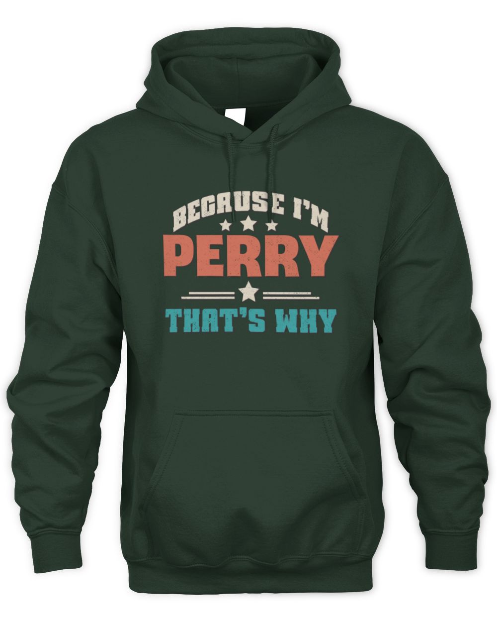 Because I'm Name That's Why Personalized Retro Shirt PERRY-49 / Unisex Hoodie / forest green