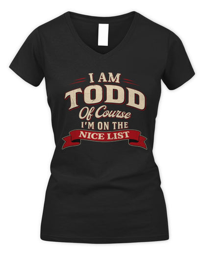 I'm Name Of Course I'm On The Nice List Funny Christmas Shirt TODD M1-68 / Women's V-Neck T-Shirt / black