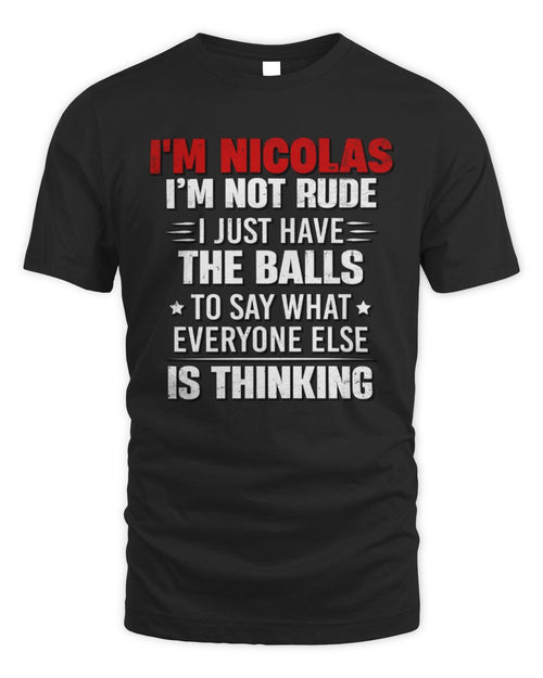 I'm Name I'm Not Rude I Just Have The Balls Funny T-Shirt NICOLAS M1-46 / Unisex Standard T-Shirt / black