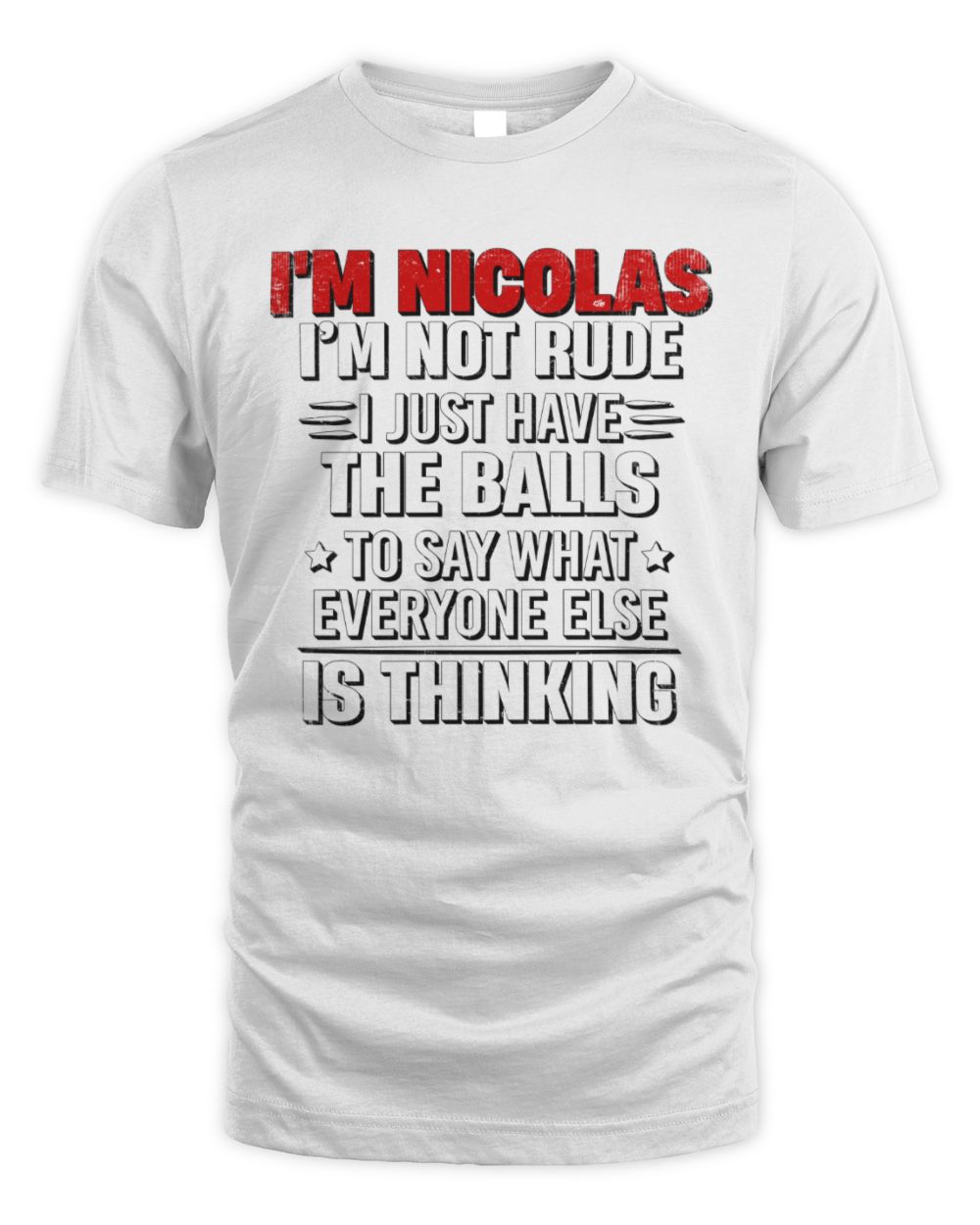 I'm Name I'm Not Rude I Just Have The Balls Funny T-Shirt NICOLAS M1-46 / Unisex Standard T-Shirt / white