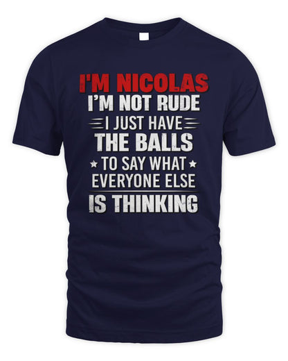 I'm Name I'm Not Rude I Just Have The Balls Funny T-Shirt NICOLAS M1-46 / Unisex Standard T-Shirt / navy