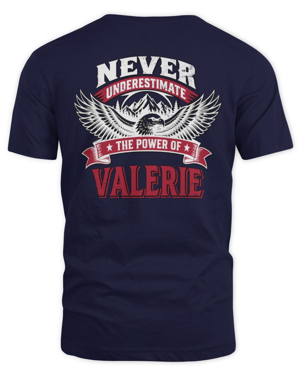 Never Underestimate Your Name Eagle Mountain Shirt VALERIE M1-61 / Unisex Standard T-Shirt / navy