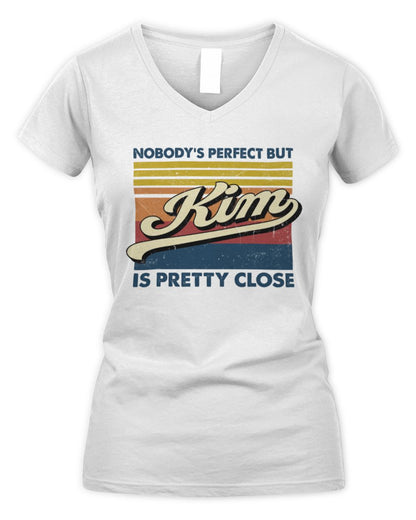 Nobody's Perfect But Your Name Is Pretty Close Retro Shirt KIM M1-65 / Women's V-Neck T-Shirt / white