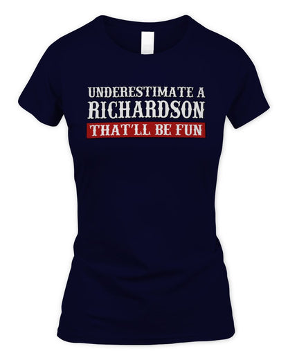 Underestimate Me That'll Be Fun Graphic T-Shirt RICHARDSON M1-69 / Women's Standard T-Shirt / navy