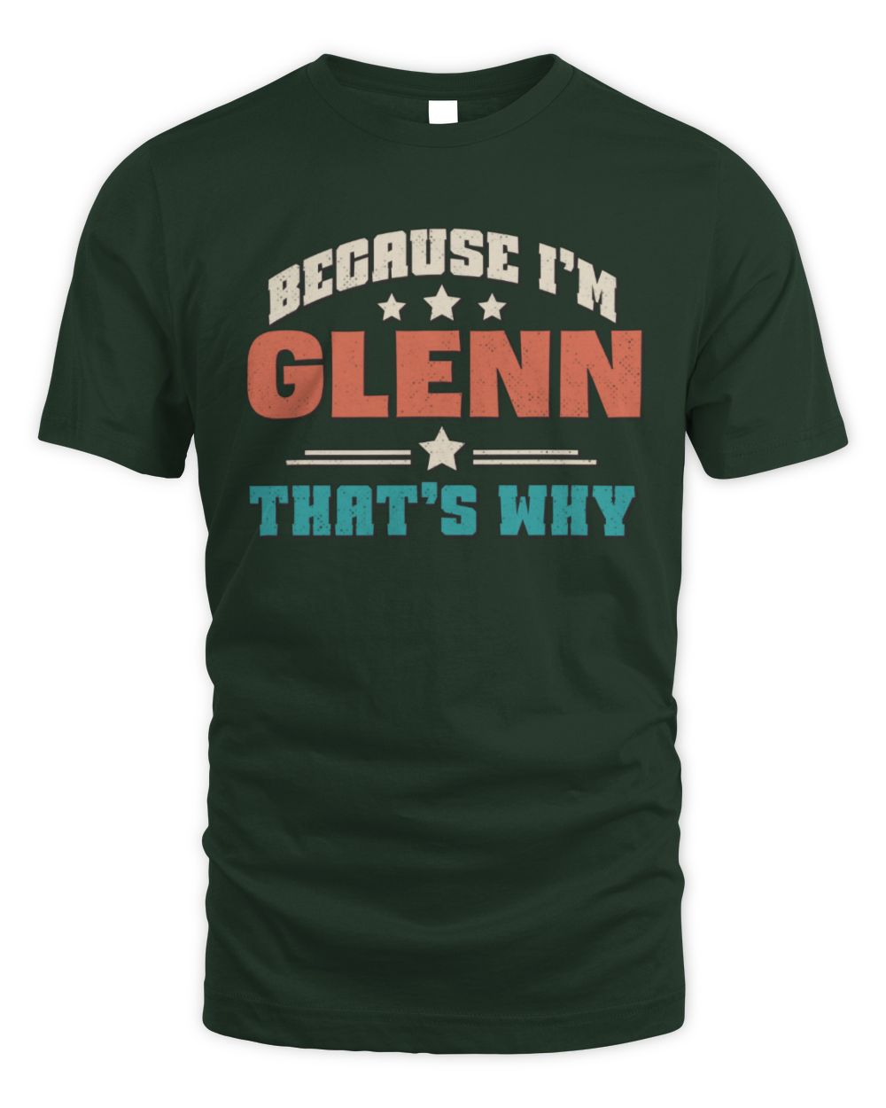 Because I'm Name That's Why Personalized Retro Shirt GLENN-49 / Unisex Standard T-Shirt / forest green