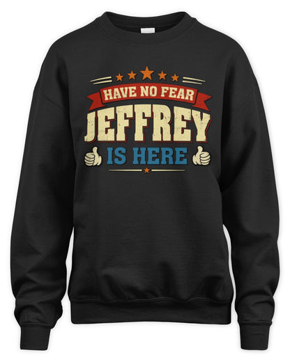 Have No Fear Your Name Is Here Cool Graphic T-Shirt JEFFREY M1-71 / Unisex Sweatshirt / black