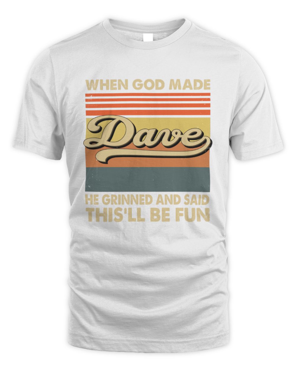 When God Made Your Name He Grinned Vintage T-Shirt DAVE M1-55 / Unisex Standard T-Shirt / white