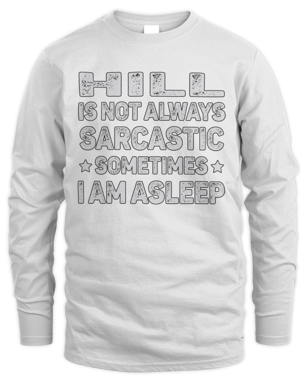 Your Name Is Not Always Sarcastic Funny T-Shirt HILL M1-62 / Men's Long Sleeved T-Shirt / white