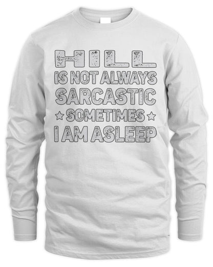 Your Name Is Not Always Sarcastic Funny T-Shirt HILL M1-62 / Men's Long Sleeved T-Shirt / white