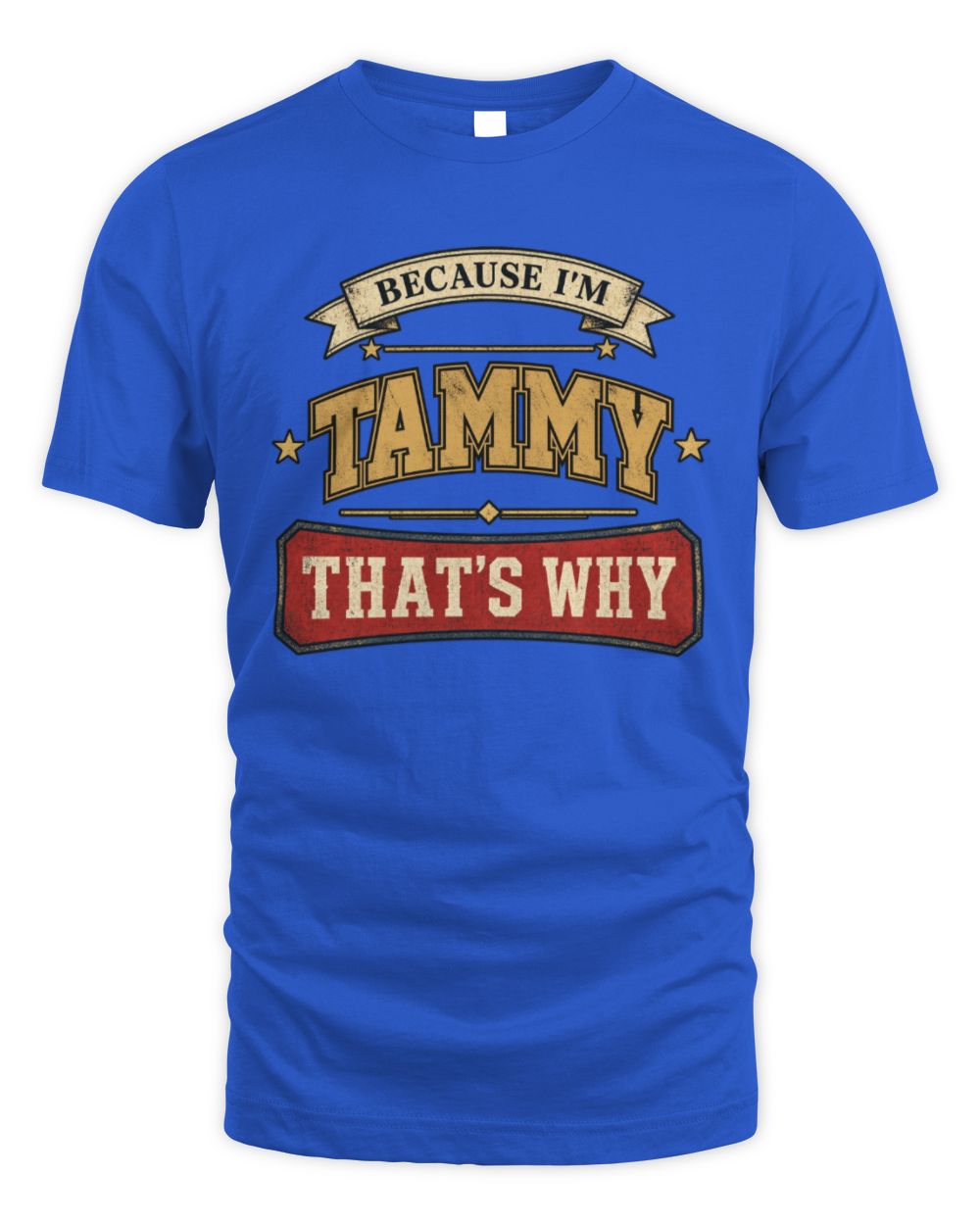 Because I'm Name That's Why Americana T-Shirt TAMMY M1-S88 / Unisex Standard T-Shirt / royal