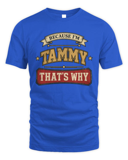 Because I'm Name That's Why Americana T-Shirt TAMMY M1-S88 / Unisex Standard T-Shirt / royal