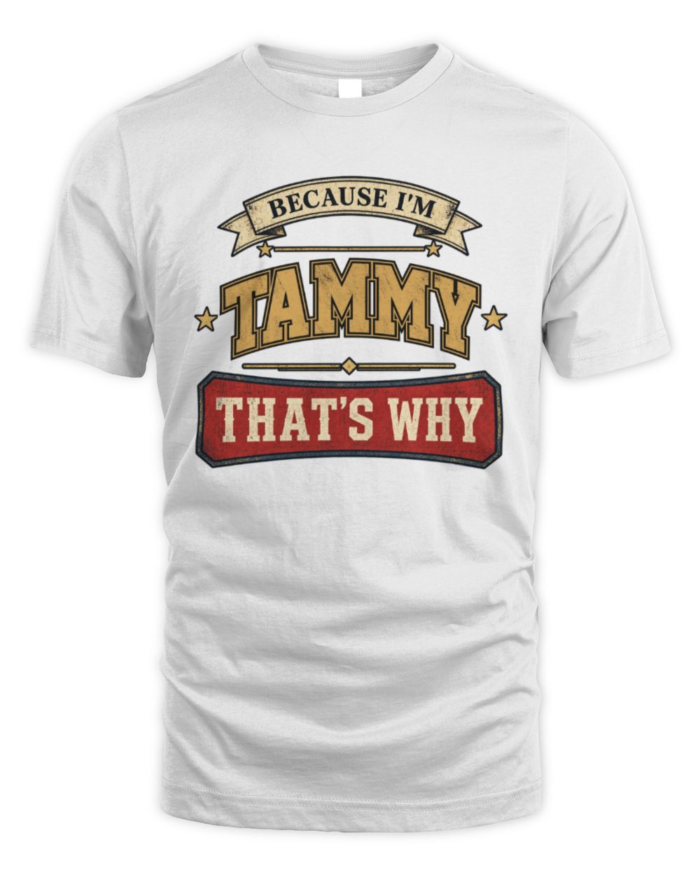 Because I'm Name That's Why Americana T-Shirt TAMMY M1-S88 / Unisex Standard T-Shirt / white