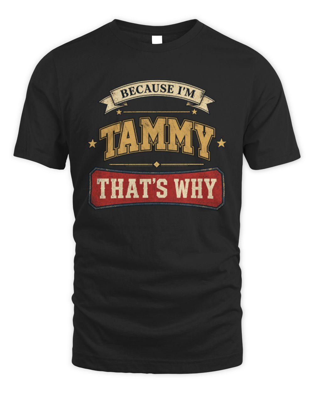 Because I'm Name That's Why Americana T-Shirt TAMMY M1-S88 / Unisex Standard T-Shirt / black