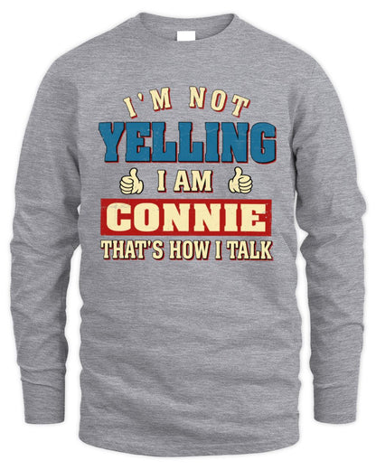 I'm Not Yelling I'm Name That's How I Talk Shirt CONNIE M1-67 / Men's Long Sleeved T-Shirt / sport grey