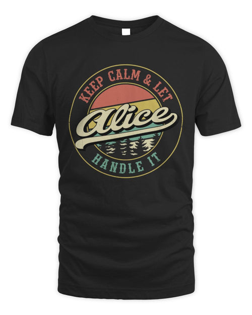 Keep Calm Let Your Name Handle It Retro T-Shirt ALICE M1-54 / Unisex Standard T-Shirt / black