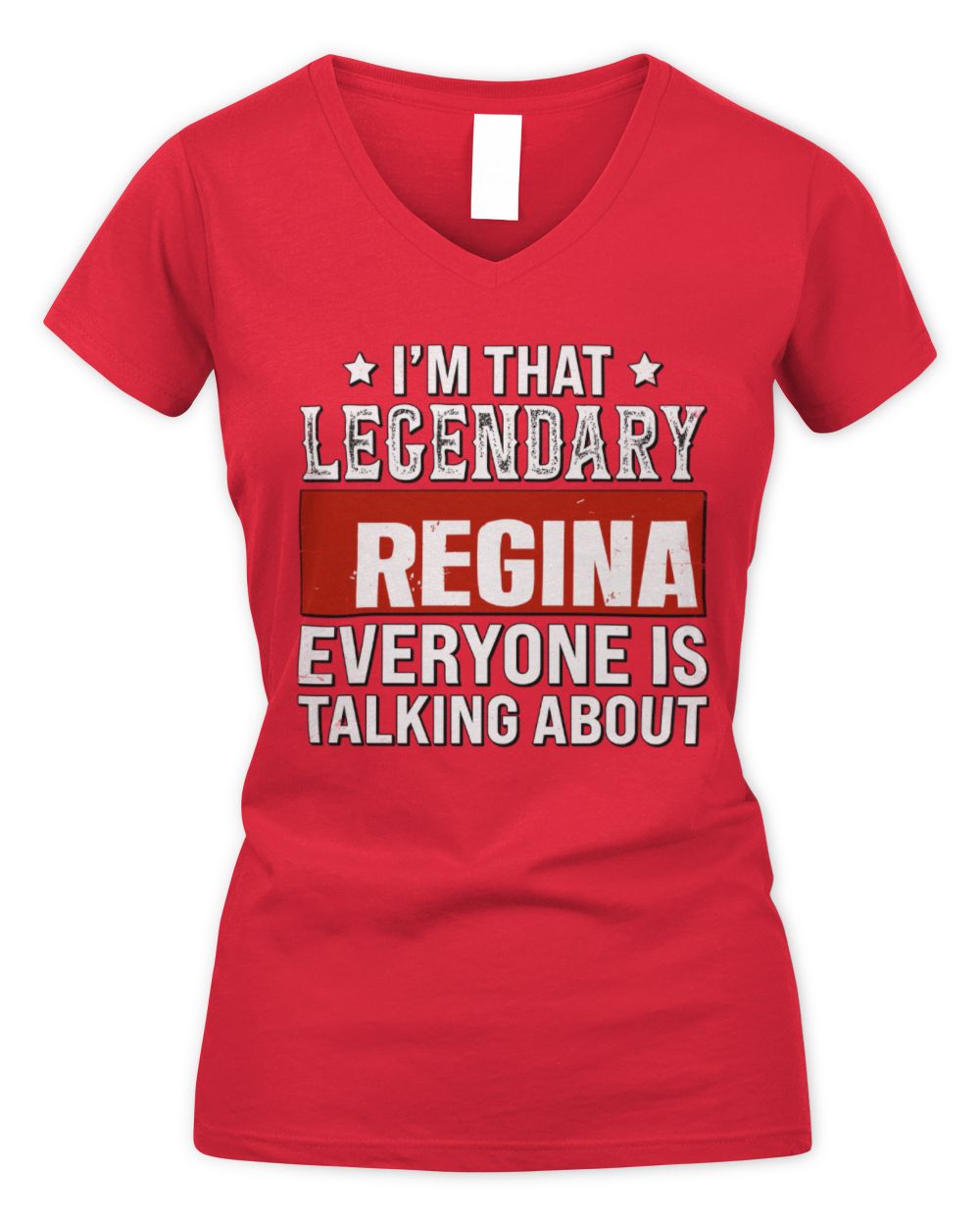 I'm That Legendary Name Everyone Is Talking About Funny Graphic T-Shirt REGINA M1-73 / Women's V-Neck T-Shirt / red